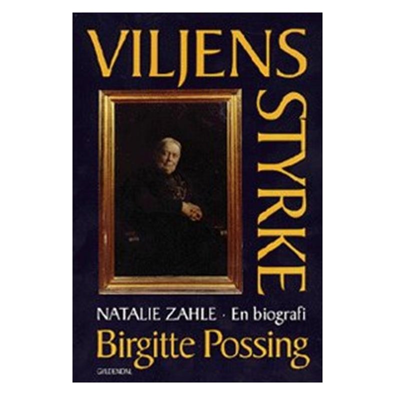 Viljens styrke Natalie Zahle - en biografi om dannelse, kn og magtfuldkommenhed