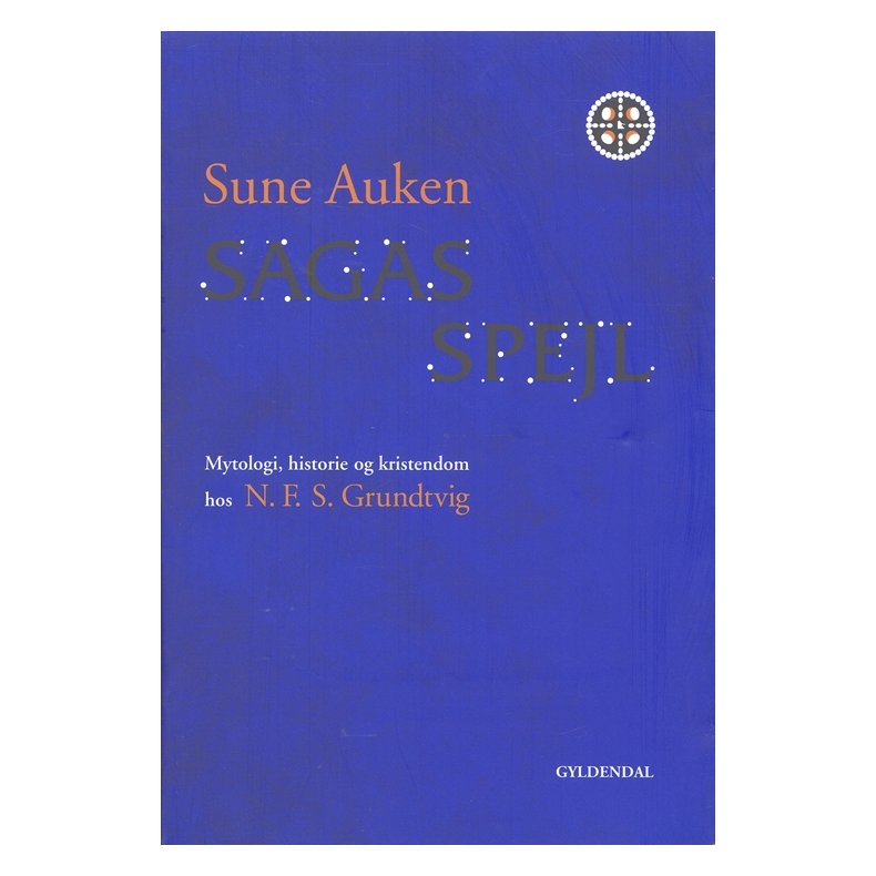 Sagas spejl Mytologi, historie og kristendom hos N.F.S. Grundtvig