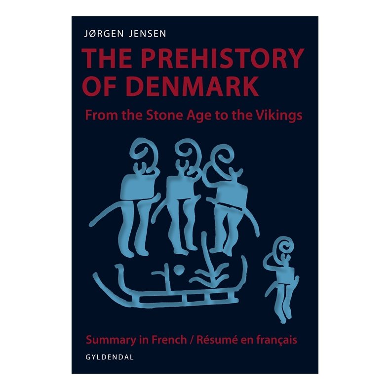 The Prehistory of Denmark From the Stone Age to the Vikings