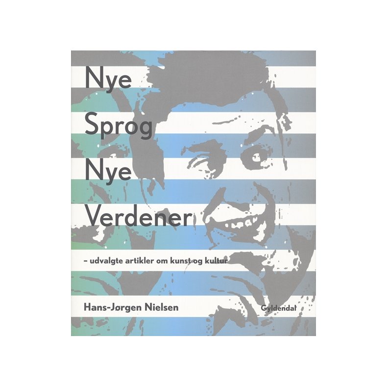 Hans-Jrgen Nielsen: Nye sprog, nye verdener Udvalgte artikler om kunst og kultur