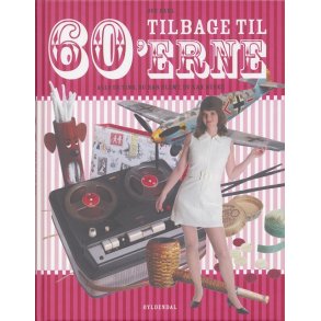 Tilbage til 60'erne Alle de ting, du har glemt, du kan huske