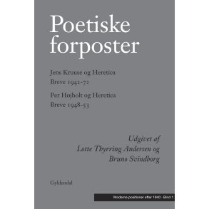 Poetiske forposter Jens Kruuse og Heretica. Breve 1947-72. & Per Hjholt og Heretica. Breve 1948-53