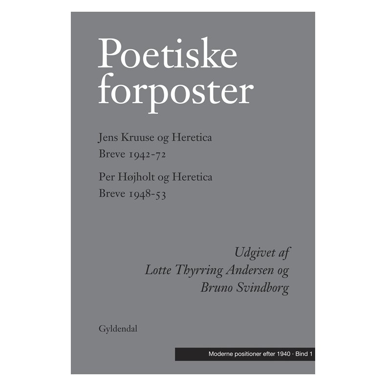 Poetiske forposter Jens Kruuse og Heretica. Breve 1947-72. & Per Hjholt og Heretica. Breve 1948-53
