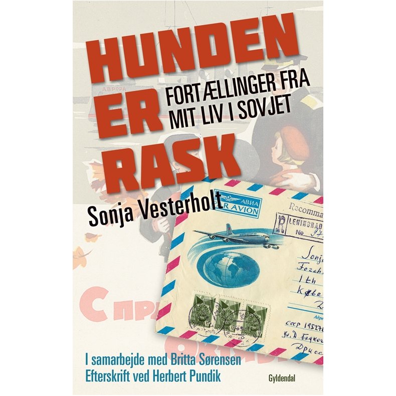 Hunden er rask Fortllinger fra mit liv i Sovjet