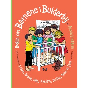 Bogen om Brnene i Bulderby Alle historierne om Lasse, Bosse, Olle, Kerstin, Britta, Anna og Lisa