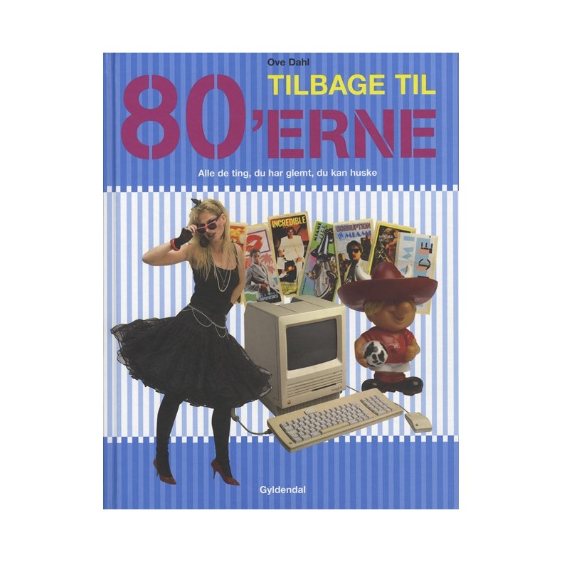 Tilbage til 80'erne Alle de ting, du har glemt, du kan huske