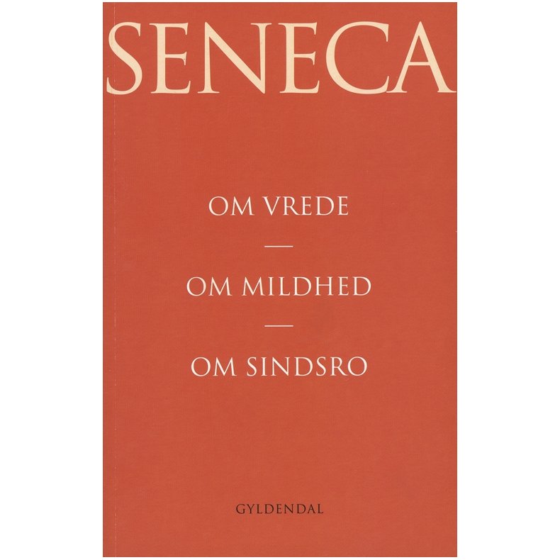 Om vrede. Om mildhed. Om sindsro 