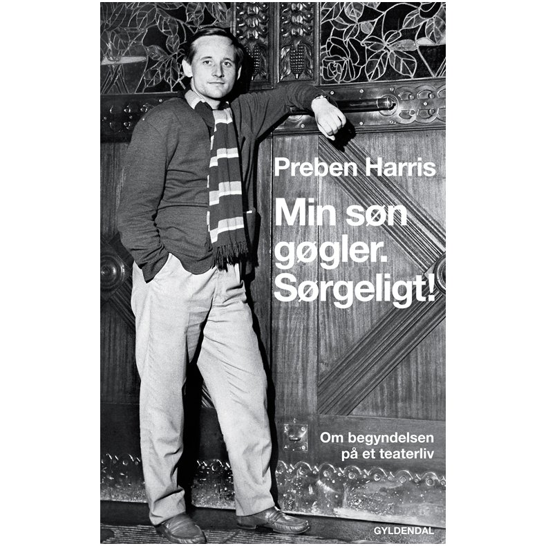 Min sn ggler. Srgeligt! Om begyndelsen p et teaterliv