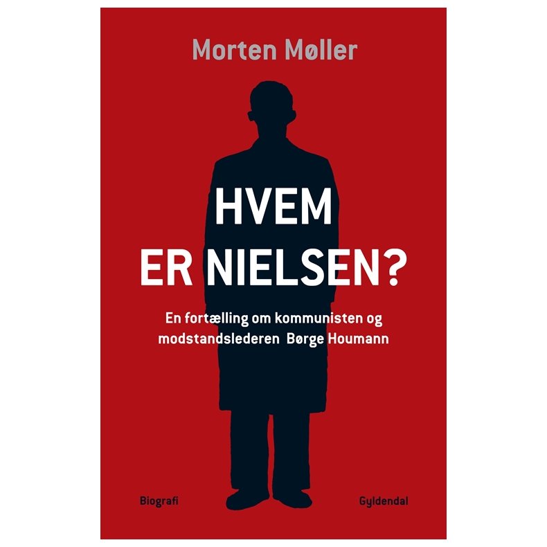 Hvem er Nielsen En fortlling om kommunisten og modstandslederen Brge Houmann