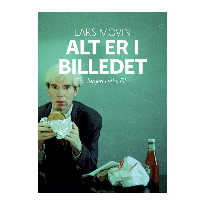 Alt er i billedet Om Jrgen Leths film