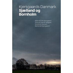 Kjersgaards Danmark - Sjlland og Bornholm Med forord af Clement Kjersgaard og gennemillustreret med fotos af Henrik Saxgren