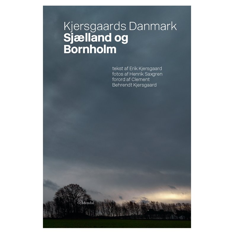 Kjersgaards Danmark - Sjlland og Bornholm Med forord af Clement Kjersgaard og gennemillustreret med fotos af Henrik Saxgren