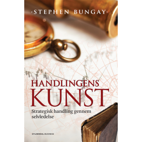Handlingens kunst Strategisk handling gennem selvledelse