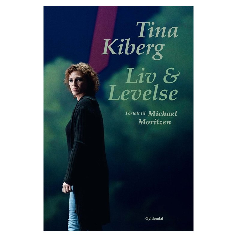 Tina Kiberg Liv og levelse. Fortalt til Michael Moritzen