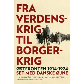Fra verdenskrig til borgerkrig stfronten 1914-1924 set med danske jne