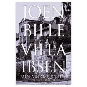 Villa Ibsen Min mormors hus. En familiekrnike