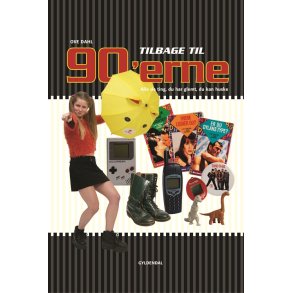 Tilbage til 90'erne Alle de ting, du har glemt, du kan huske