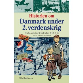 Historien om Danmark under 2. verdenskrig - fortalt for brn og voksne 