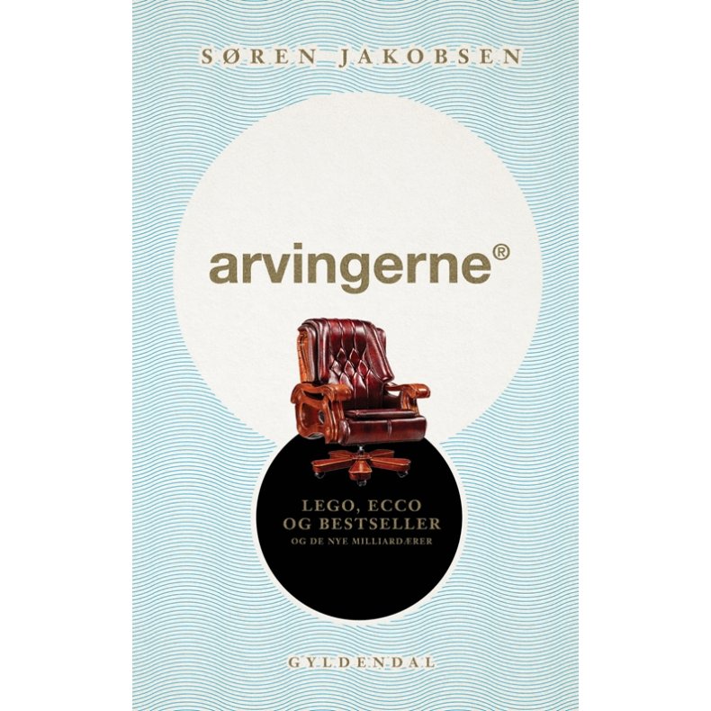 Arvingerne LEGO, ECCO og Bestseller og de nye milliardrer