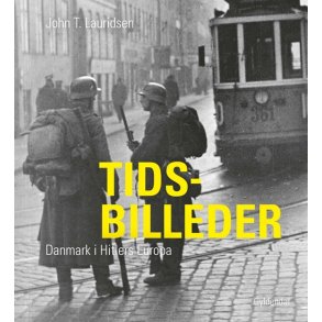 Tidsbilleder Danmark i Hitlers Europa