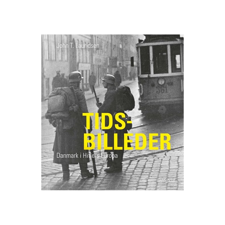 Tidsbilleder Danmark i Hitlers Europa