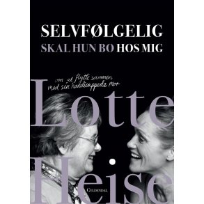 Selvflgelig skal hun bo hos mig om at bo med sin handicappede mor