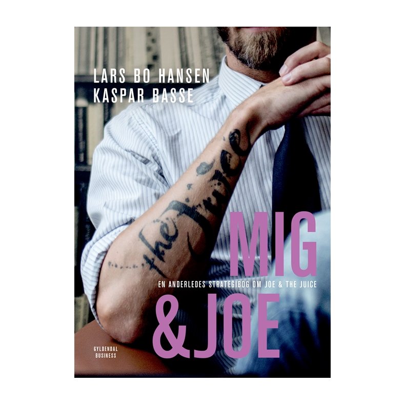 Mig & Joe En anderledes strategibog om Joe & The Juice