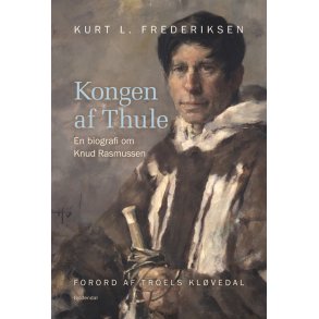 Kongen af Thule - en biografi om Knud Rasmussen
