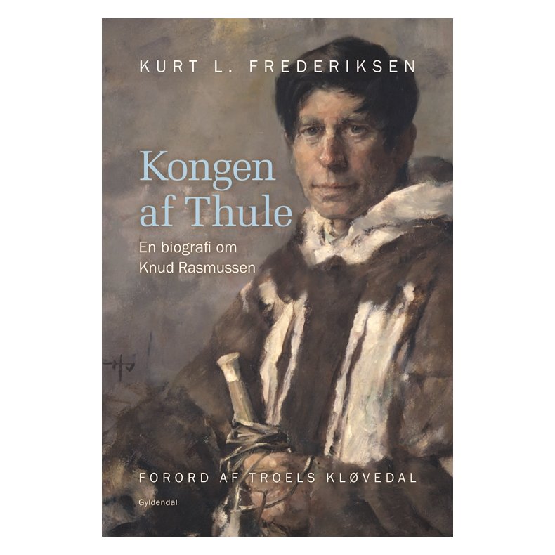 Kongen af Thule - en biografi om Knud Rasmussen