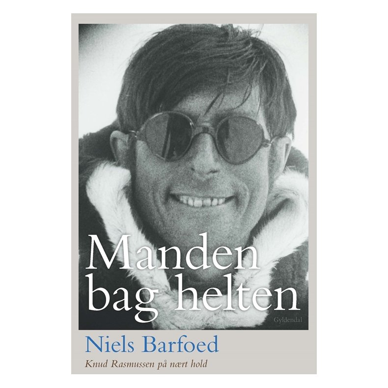 Manden bag helten Knud Rasmussen p nrt hold