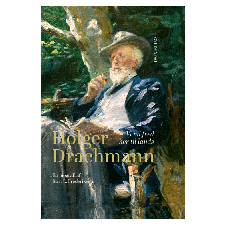Holger Drachmann Vi vil fred her til lands. En biografi