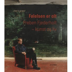 Flelsen er alt Preben Fjederholt  kunst og liv