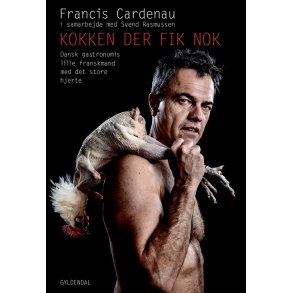 Kokken der fik nok Dansk gastronomis lille franskmand med det store hjerte