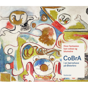 Hvor fantasien kan vokse og blomstre CoBrA i en brnehave p sterbro