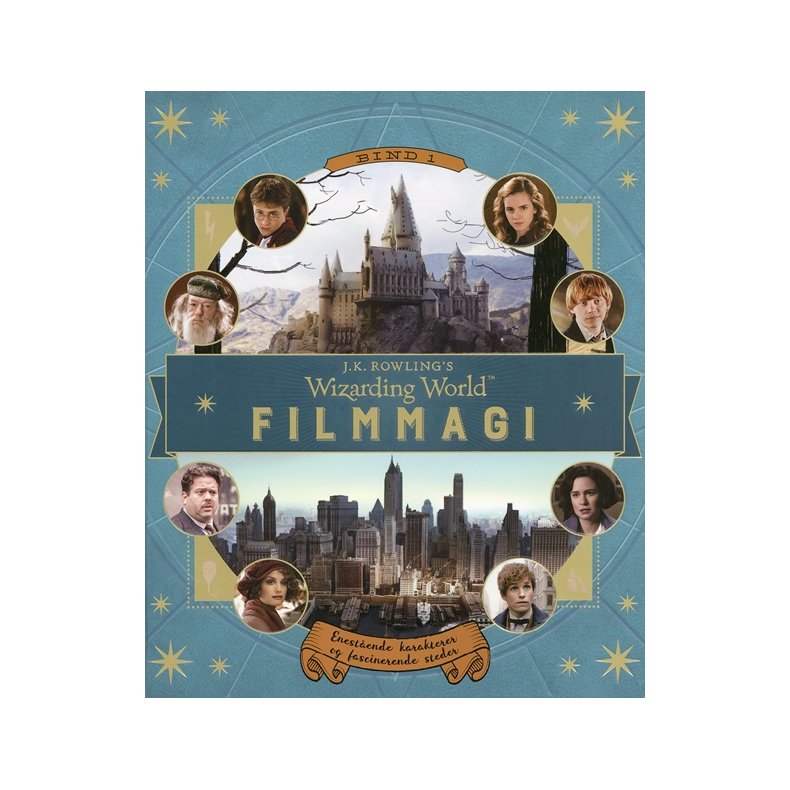 J.K. Rowlings Magiske Verden. Filmmagi Enestende personer og fascinerende steder. J. K. Rowling's Wizarding World