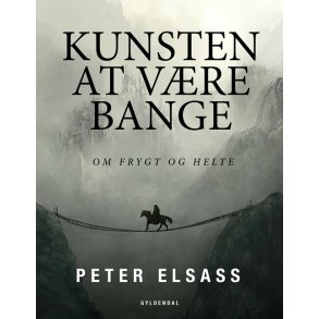 Kunsten at vre bange Om frygt og helte