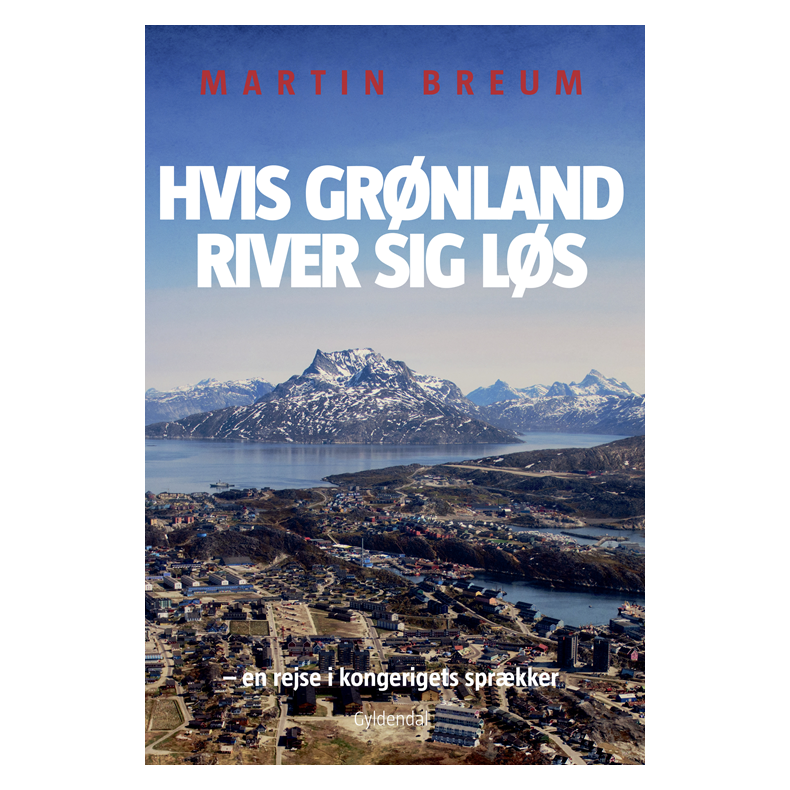Hvis Grnland river sig ls - en rejse i kongerigets sprkker