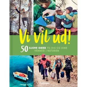 Vi vil ud! 50 sjove ideer til dig og dine venner i naturen