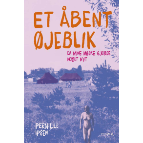 Et bent jeblik Da mine mdre gjorde noget nyt