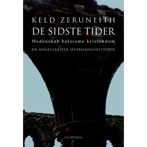 De sidste tider Hedenskab heroisme kristendom. En angelsaksisk overgangshistorie