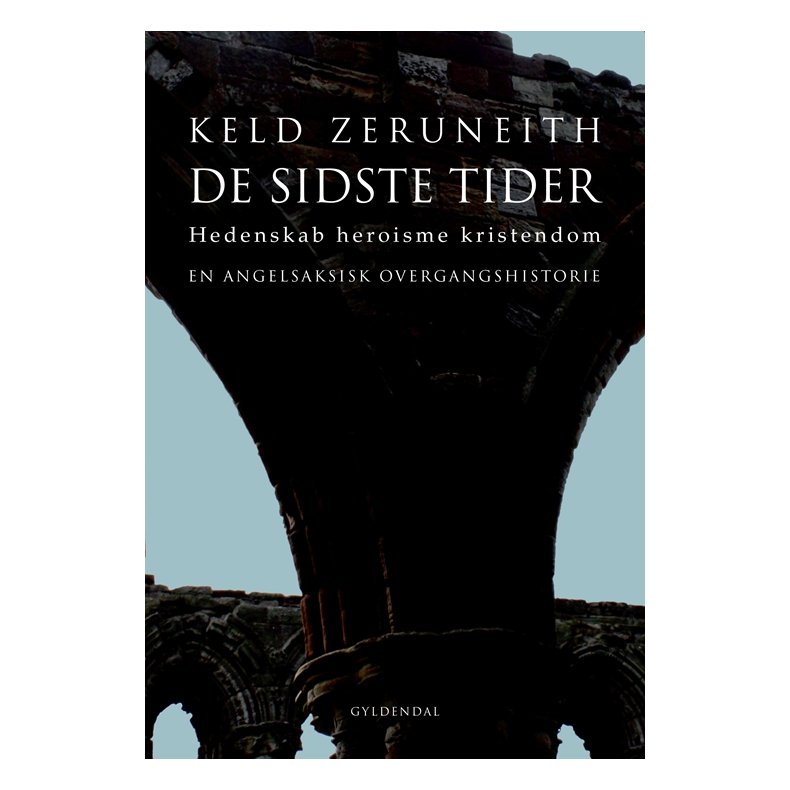De sidste tider Hedenskab heroisme kristendom. En angelsaksisk overgangshistorie