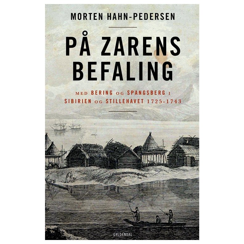 P zarens befaling Med Bering og Spangsberg i Sibirien og Stillehavet 1725-1743