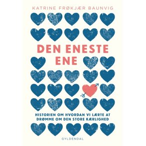 Den eneste ene Historien om hvordan vi lrte at drmme om den store krlighed