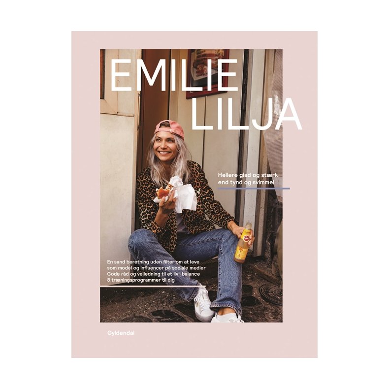 Emilie Lilja - Hellere glad og strk end tynd og svimmel En sand beretning uden filter om at leve som model og influencer p sociale medier