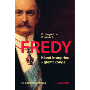 Fredy Klemt kronprins - glemt konge. En biografi om Frederik 8.