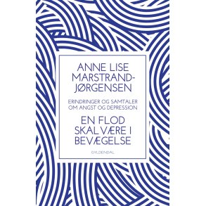 En flod skal vre i bevgelse  erindringer og samtaler om angst og depression