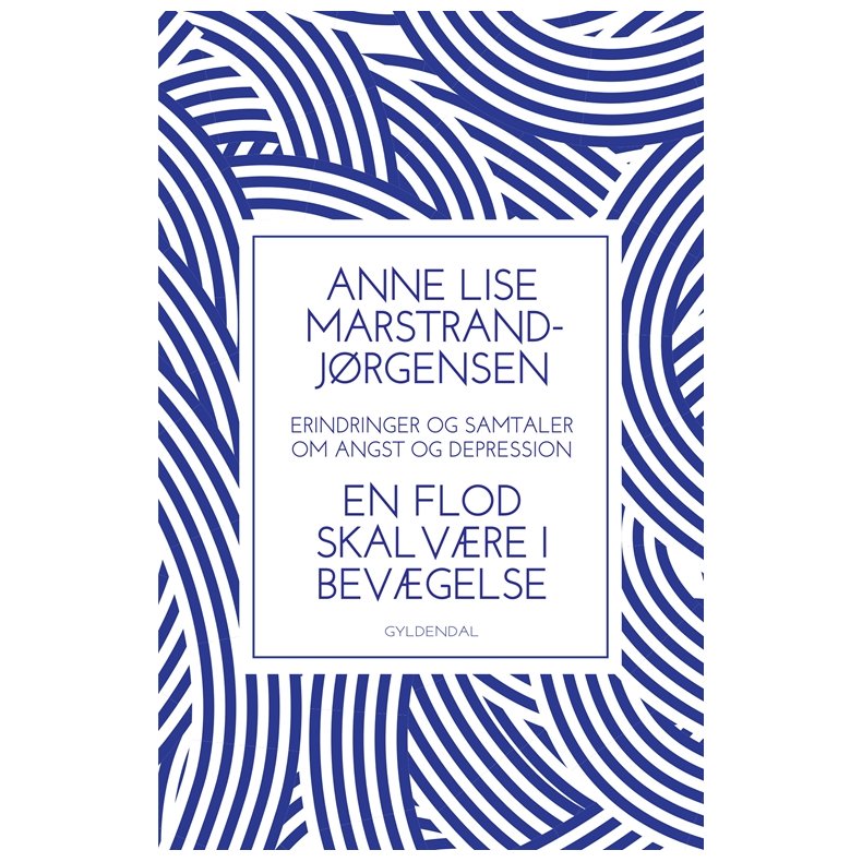 En flod skal vre i bevgelse  erindringer og samtaler om angst og depression