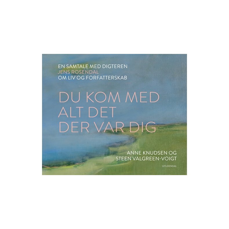 Du kom med alt det der var dig En samtale med digteren Jens Rosendal om liv og forfatterskab