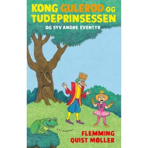 Kong Gulerod og Tudeprinsessen og 7 andre eventyr 