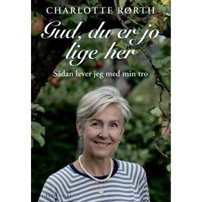 Gud, du er jo lige her Sdan lever jeg med min tro